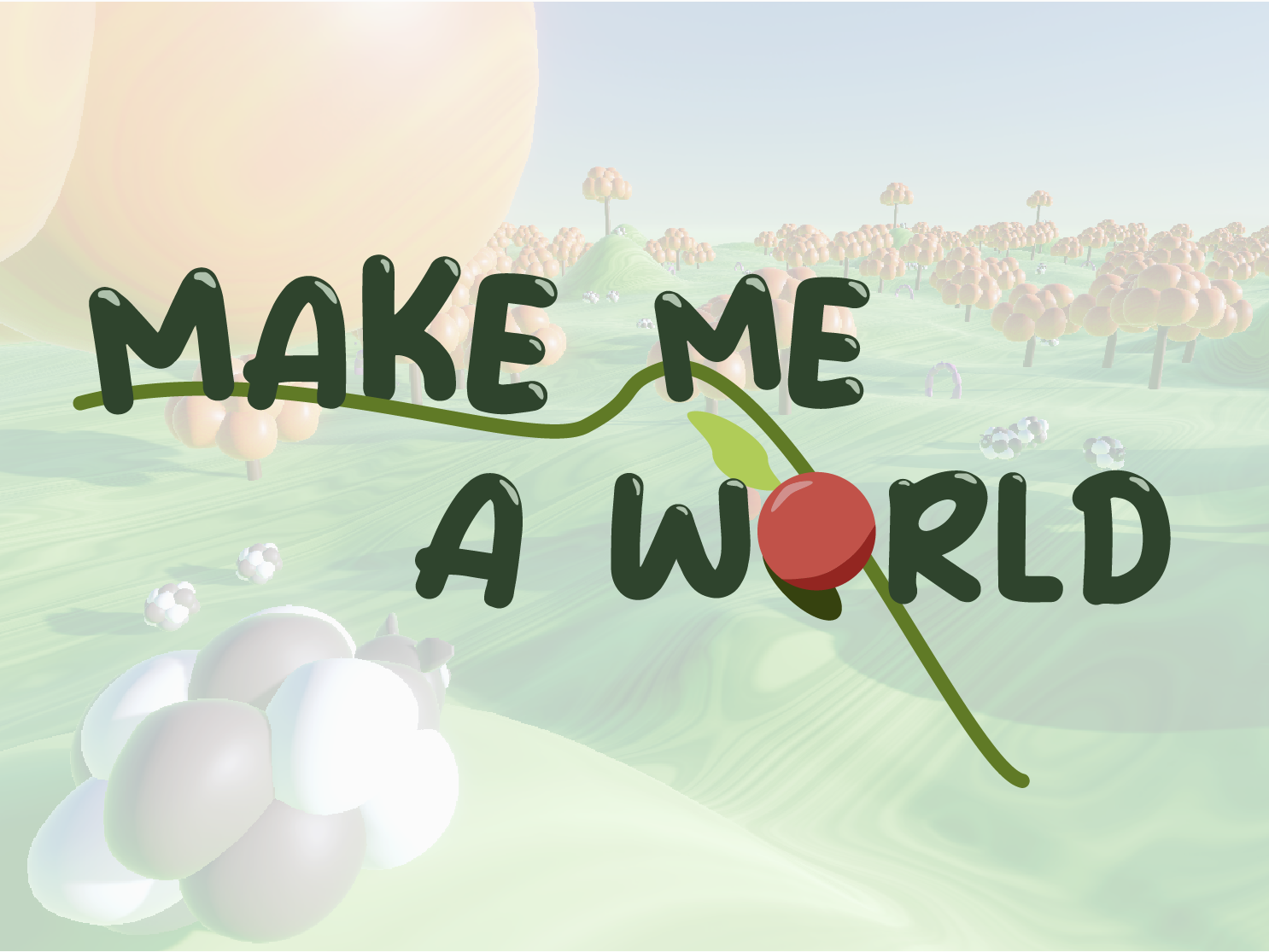 Make Me A World